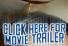CLICK HERE FOR MOVIE TRAILER